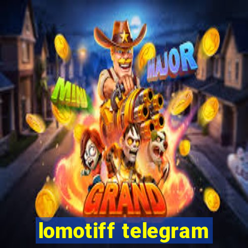 lomotiff telegram